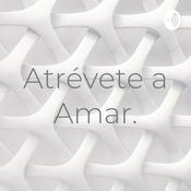 Podcast Atrévete a Amar.