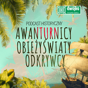 Podcast Awanturnicy, obieżyświaty, odkrywcy