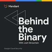 Podcast Behind the Binary by Google Cloud Security