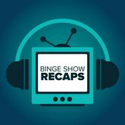 Podcast Binge Show Recaps