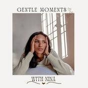 Podcast Gentle Moments with Nina