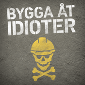 Podcast Bygga åt idioter