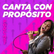 Podcast Canta con Propósito Podcast