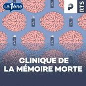 Podcast Clinique de la Mémoire Morte ‐ RTS