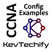 Podcast Configuration Examples with KevTechify for the Cisco Certified Network Associate (CCNA)