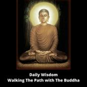 Podcast Daily Wisdom - Walking The Path with The Buddha