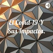 Podcast El Covid-19 Y Sus Impactos.