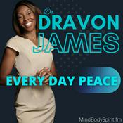 Podcast Dr. Dravon James Every Day Peace