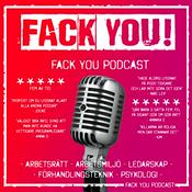 Podcast Fack You Podcast - Arbetsrätt - Arbetsmiljö - Ledarskap - Förhandlingsteknik - Psykologi