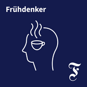 Podcast F.A.Z. Frühdenker - Die Nachrichten am Morgen