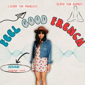 Podcast Feel Good French | Empowering Intermediate French Learners