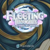 Podcast Fleeting Thoughts: An Altered TCG Podcast