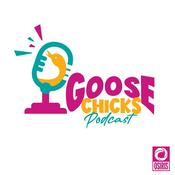 Podcast Goose Chicks Podcast