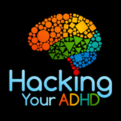 Podcast Hacking Your ADHD