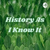 Podcast History As I Know It