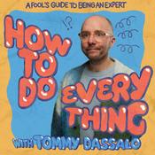 Podcast How To Do Everything with Tommy Dassalo