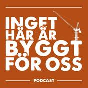 Podcast Inget Här Är Byggt För Oss