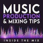 Podcast Music Production and Mixing Tips for Music Producers and Artists | Inside The Mix