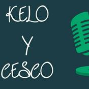 Podcast Kelo y Cesco