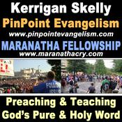 Podcast Kerrigan Skelly of PinPoint Evangelism and Maranatha Fellowship