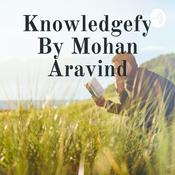 Podcast Knowledgefy By Mohan Aravind