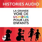 Podcast La Grande Voie de L'Amour por les Enfants - Histories Audio