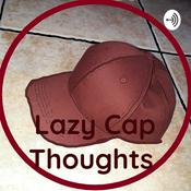 Podcast Lazy Cap Thoughts