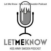 Podcast Let Me Know - Kiss Army Sweden Podcast