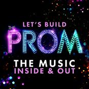 Podcast Let's Build "The Prom": The Music, Inside and Out