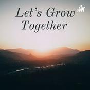 Podcast Let’s Grow Together