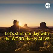 Podcast Let’s start the day with the Word that is ALIVE