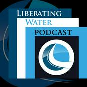 Podcast Liberating Water Podcast