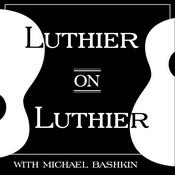 Podcast Luthier on Luthier with Michael Bashkin