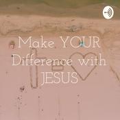 Podcast Make YOUR Difference with JESUS