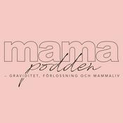 Podcast mamapodden​ – graviditet, förlossning och mammaliv