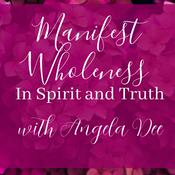 Podcast "Manifest Wholeness In Spirit and Truth"