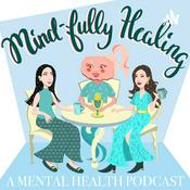 Podcast Mind-Fully Healing