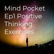 Podcast Mind Pocket Ep1 Positive Thinking Exercises