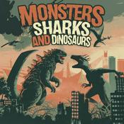 Podcast Monsters Sharks and Dinosaurs