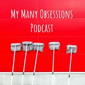 Podcast My Many Obsessions Podcast