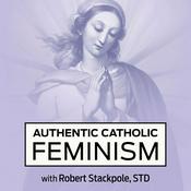 Podcast Authentic Catholic Feminism