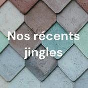 Podcast Nos récents jingles