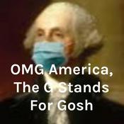 Podcast OMG America, The G Stands For Gosh