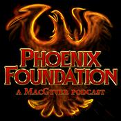 Podcast Phoenix Foundation - A MacGyver Podcast