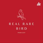 Podcast Real Rare Bird