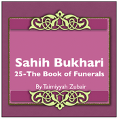 Podcast Sahih Bukhari The Book Of Funerals