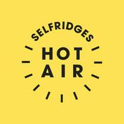 Podcast Selfridges Hot Air