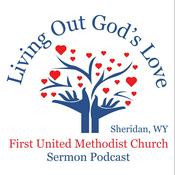 Podcast Sermons from First United Methodist Church in Sheridan, WY