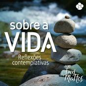 Podcast Sobre a Vida - Reflexões Contemplativas