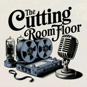 Podcast The Cutting Room Floor